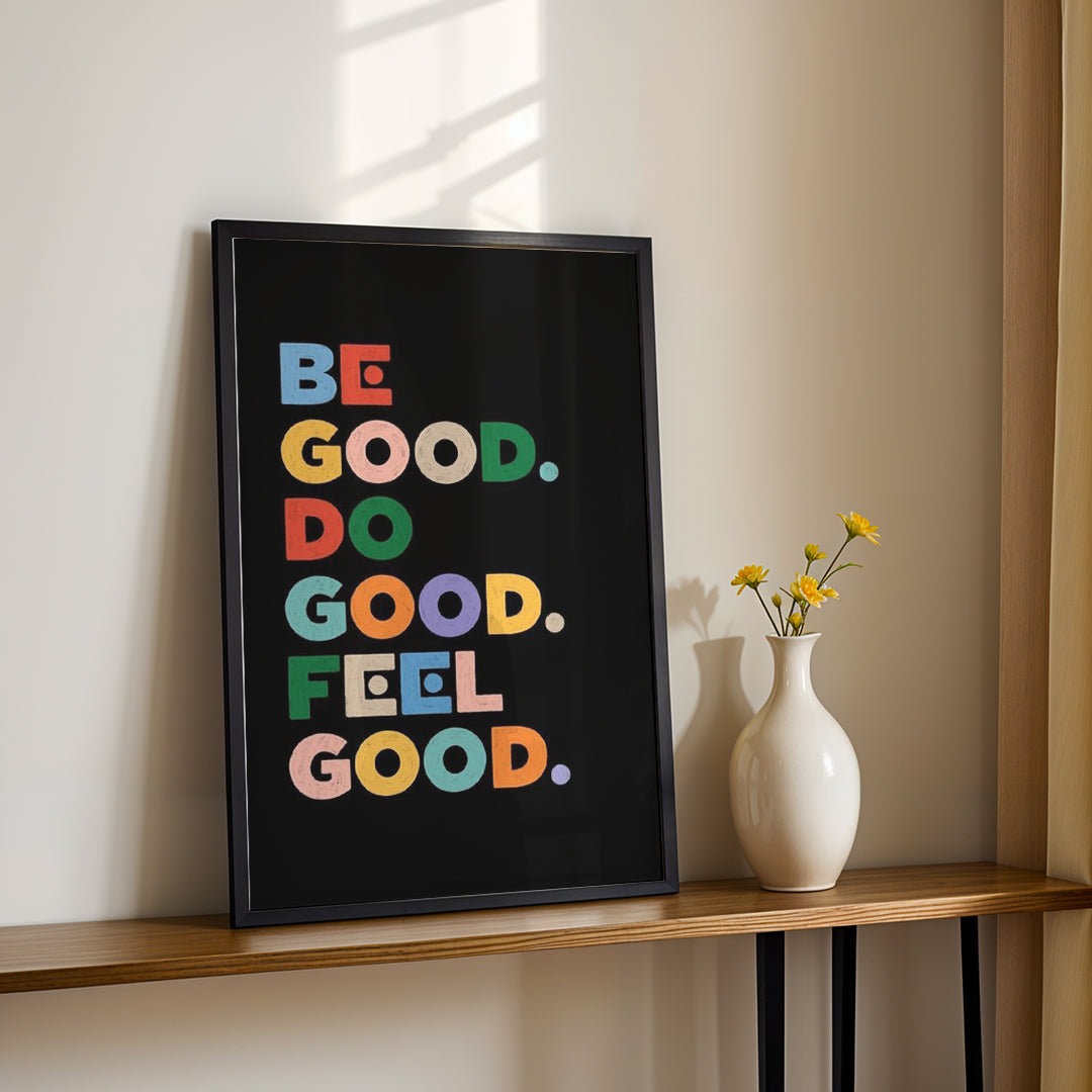 Be Good. Do Good. Feel Good. – Positive Lifestyle Wall Art (MV14)