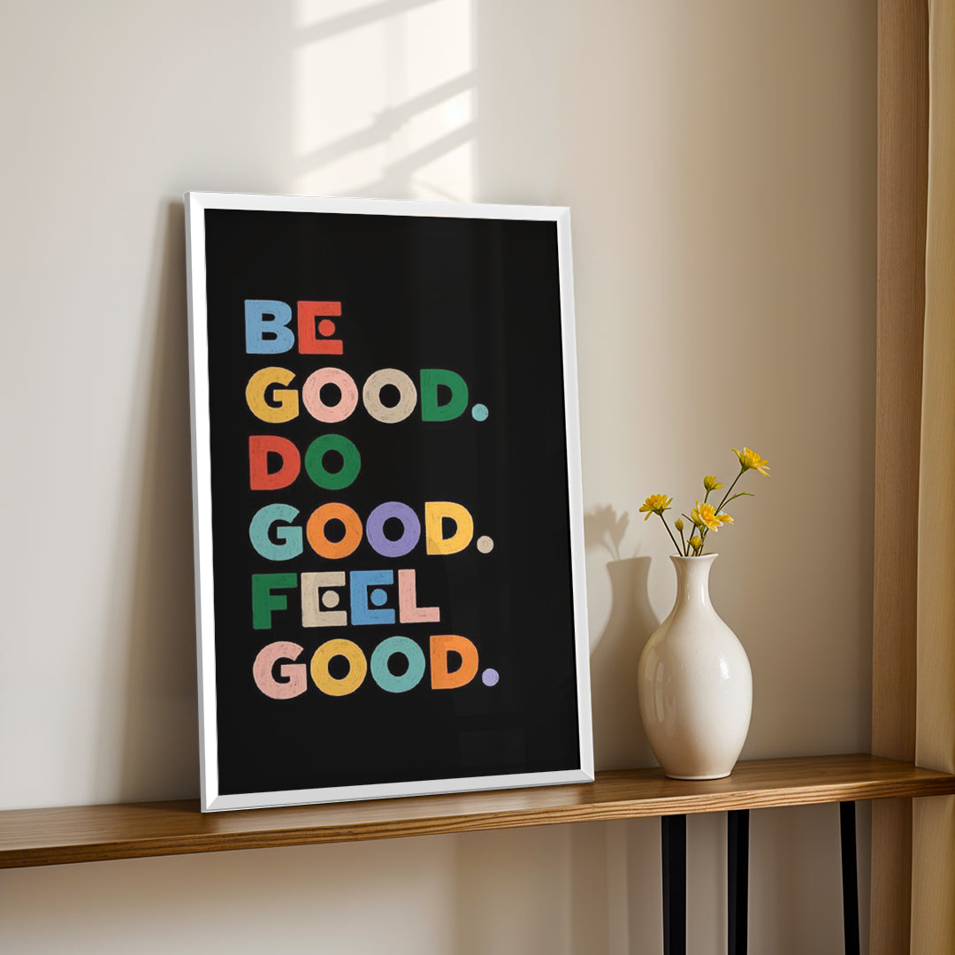 Be Good. Do Good. Feel Good. – Positive Lifestyle Wall Art (MV14)