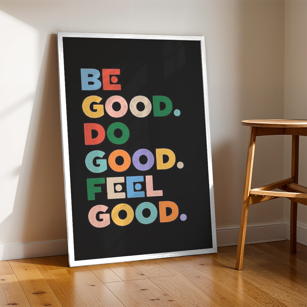 Be Good. Do Good. Feel Good. – Positive Lifestyle Wall Art (MV14)