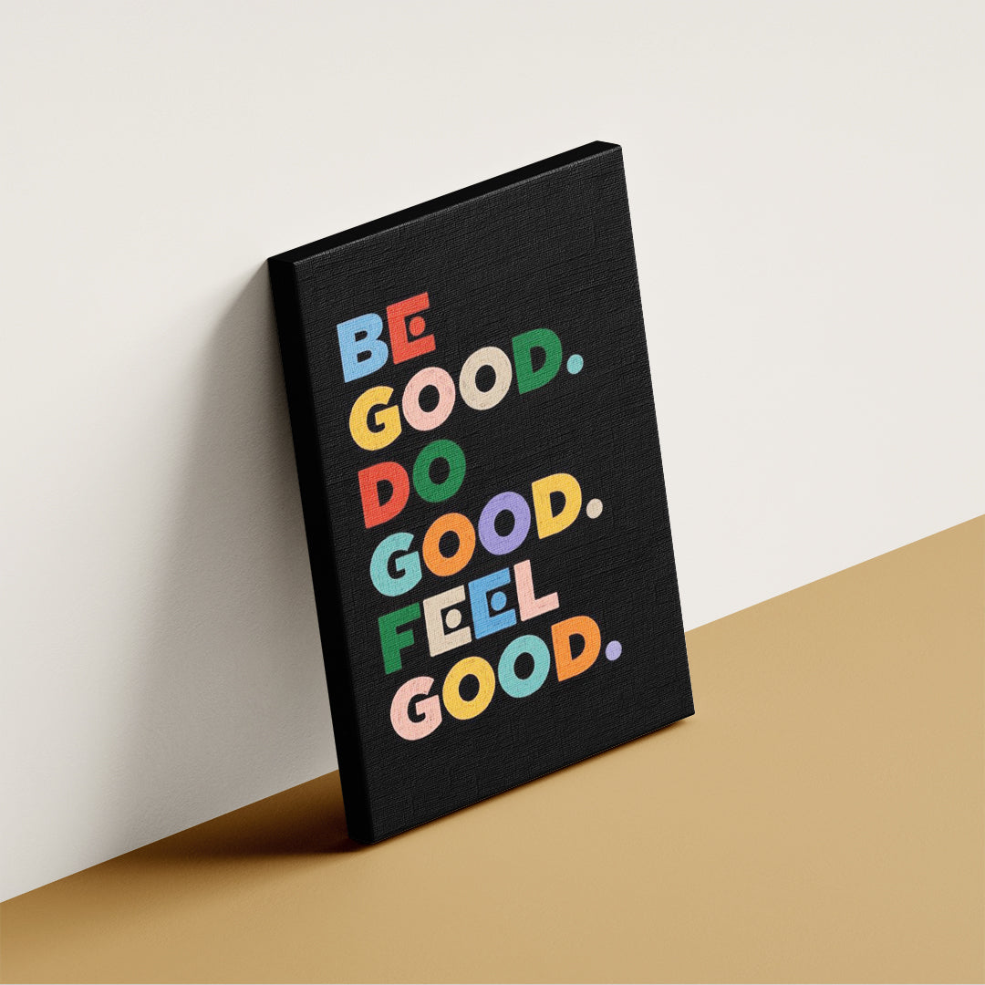 Be Good. Do Good. Feel Good. – Positive Lifestyle Wall Art (MV14)
