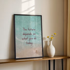 The Future Depends on What You Do Today – Premium Framed Wall Art (MV28)