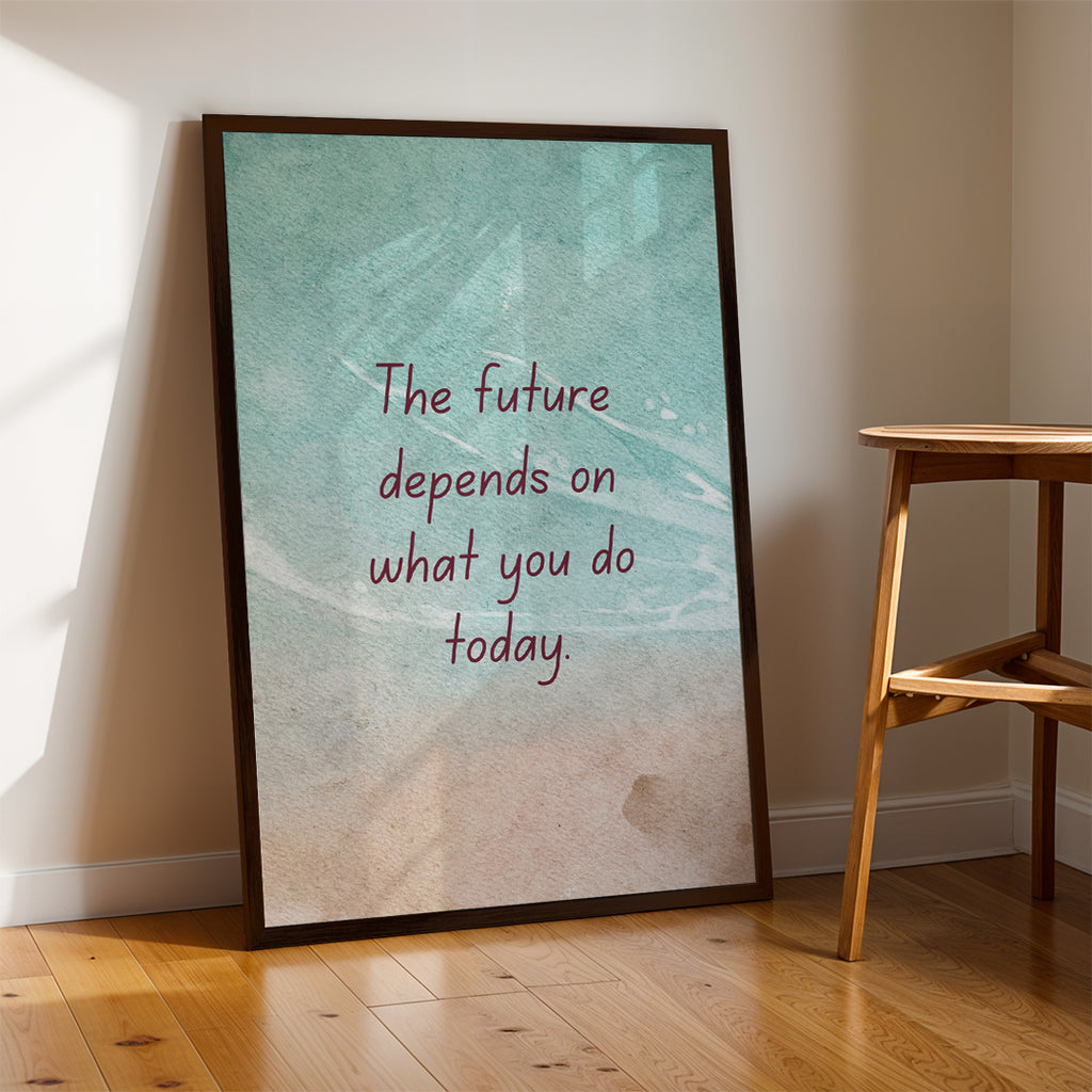 The Future Depends on What You Do Today – Premium Framed Wall Art (MV28)