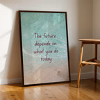 The Future Depends on What You Do Today – Premium Framed Wall Art (MV28)