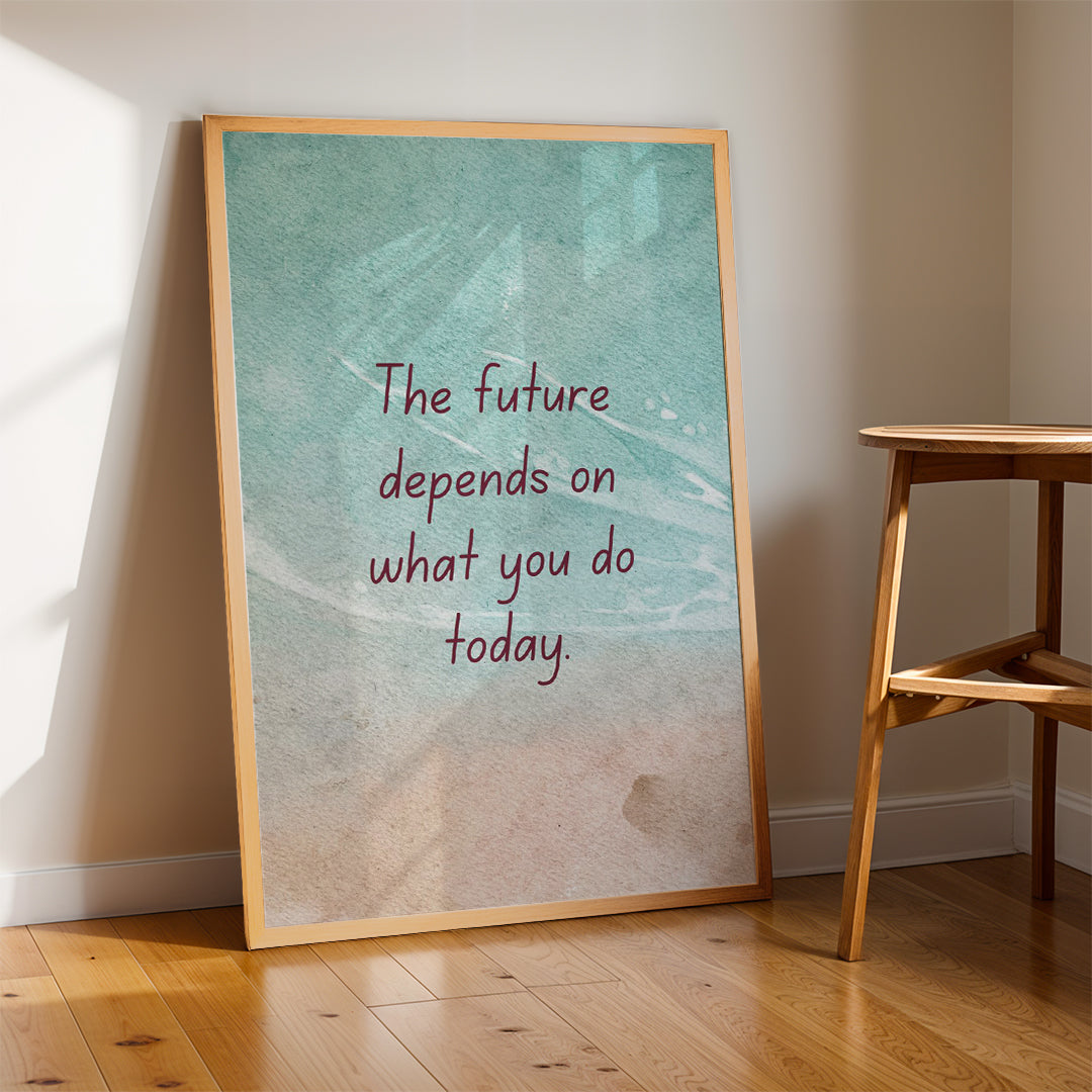 The Future Depends on What You Do Today – Premium Framed Wall Art (MV28)