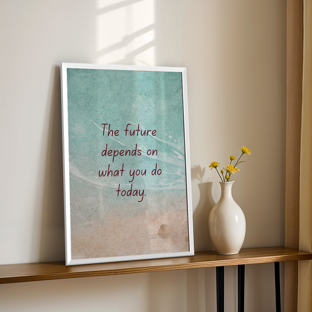 The Future Depends on What You Do Today – Premium Framed Wall Art (MV28)