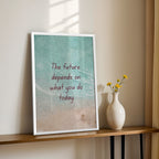 The Future Depends on What You Do Today – Premium Framed Wall Art (MV28)