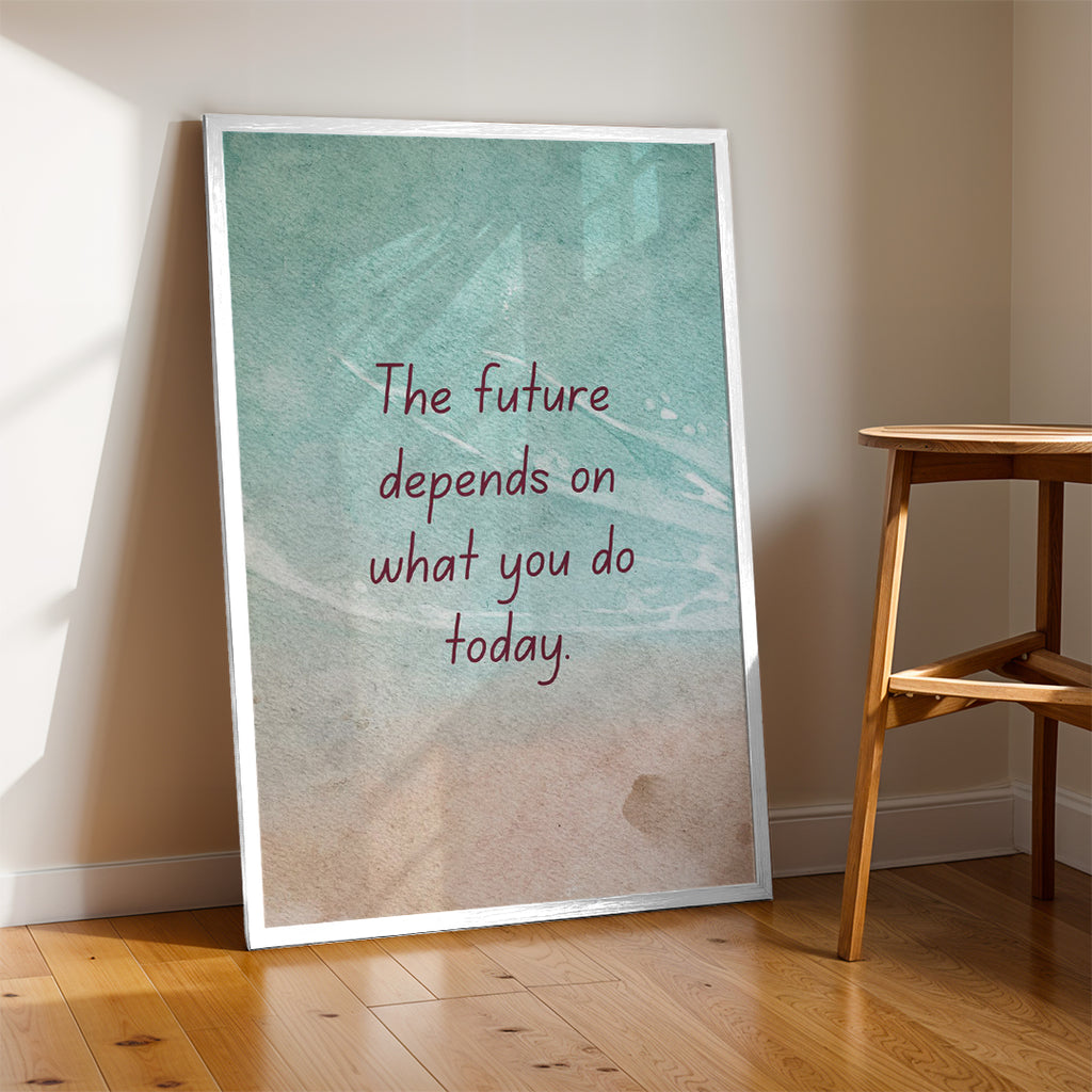 The Future Depends on What You Do Today – Premium Framed Wall Art (MV28)