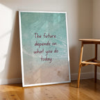 The Future Depends on What You Do Today – Premium Framed Wall Art (MV28)