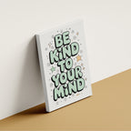 Be Kind to Your Mind – Self Care Motivational Wall Art (MV42)