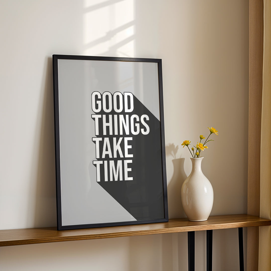 Good Things Take Time – Inspirational Typography Wall Art (MV48)