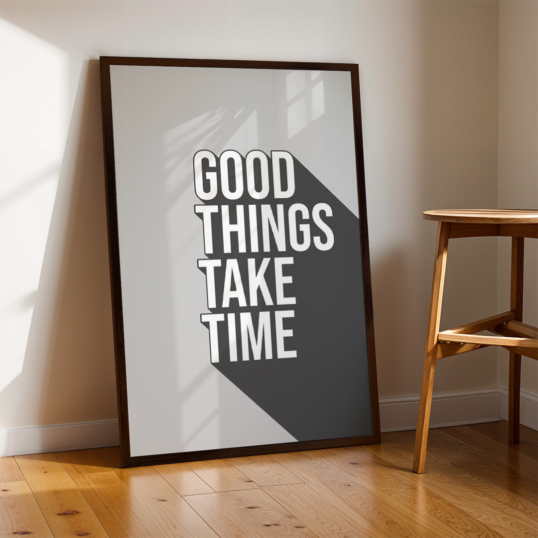 Good Things Take Time – Inspirational Typography Wall Art (MV48)