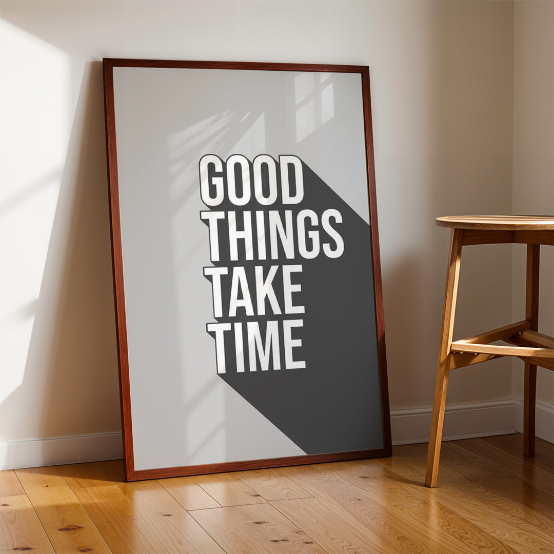 Good Things Take Time – Inspirational Typography Wall Art (MV48)