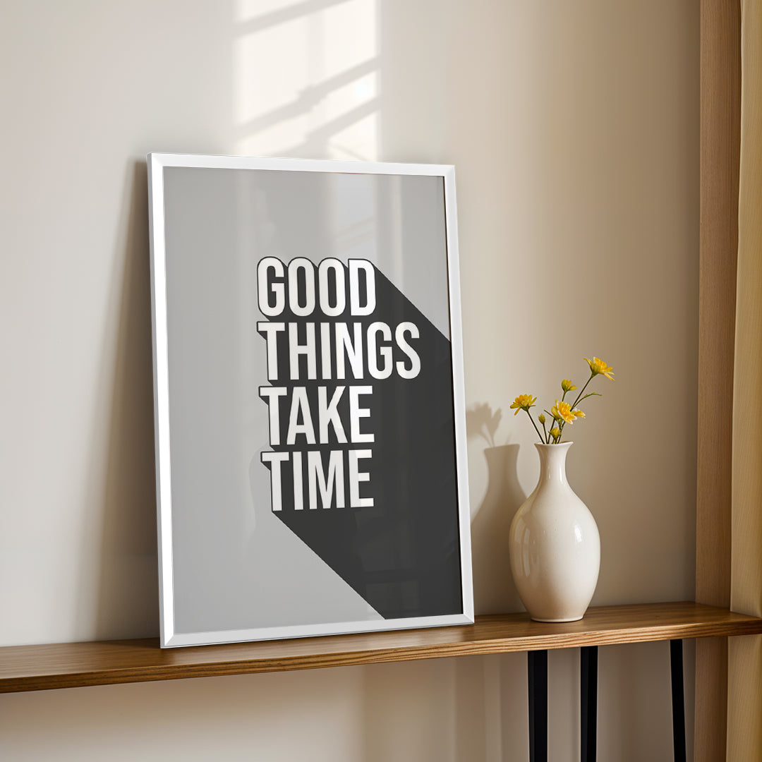 Good Things Take Time – Inspirational Typography Wall Art (MV48)