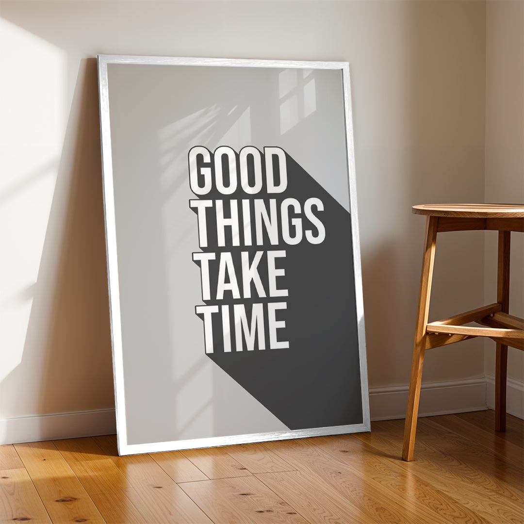 Good Things Take Time – Inspirational Typography Wall Art (MV48)
