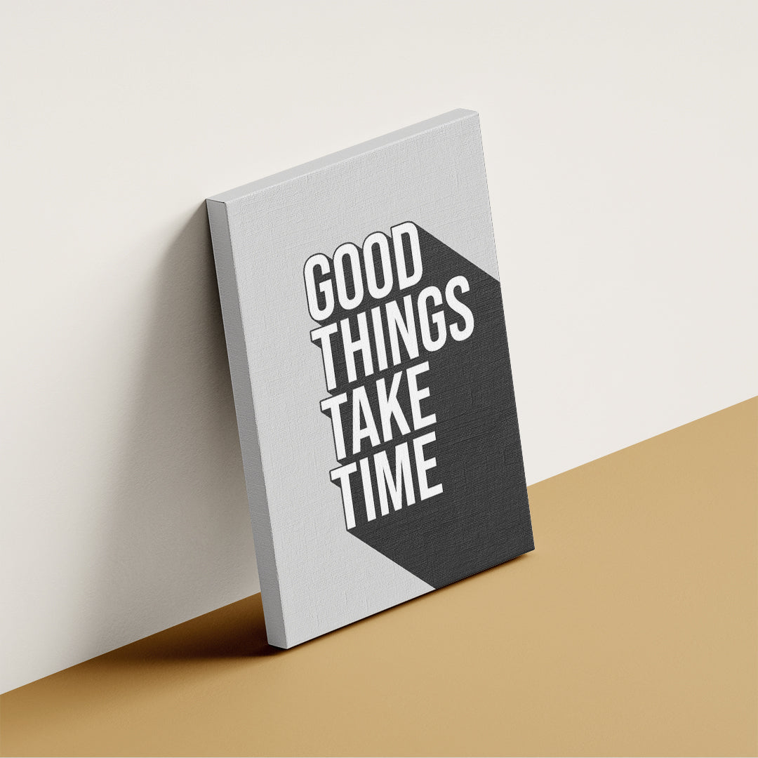 Good Things Take Time – Inspirational Typography Wall Art (MV48)